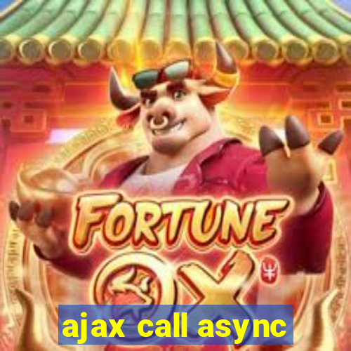 ajax call async